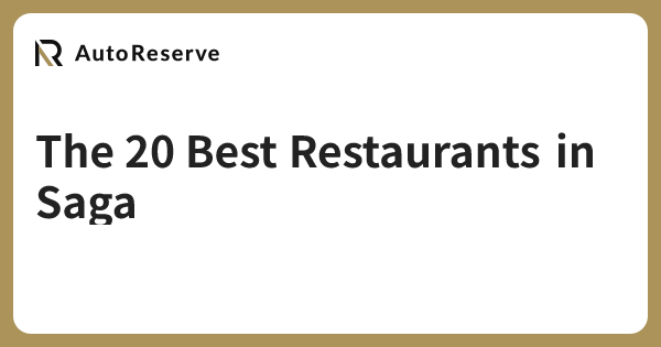 The 20 Best Restaurants in Saga | AutoReserve